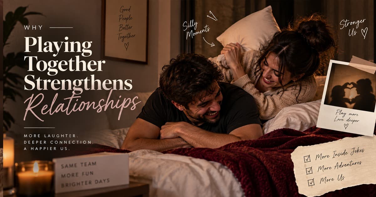 Why Playing Together Strengthens Relationships Secret Hour